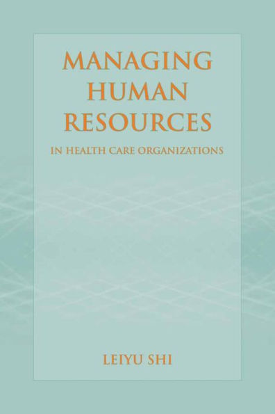 Managing Human Resources in Health Care Organizations / Edition 1