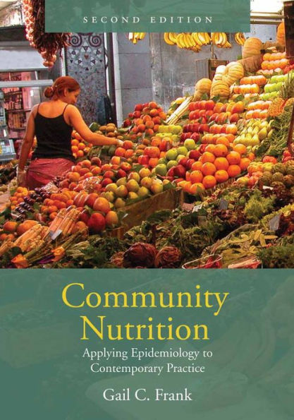 Community Nutrition: Applying Epidemiology to Contemporary Practice: Applying Epidemiology to Contemporary Practice / Edition 2