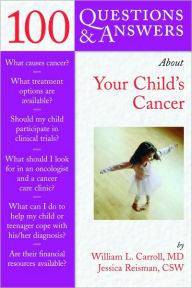 Title: 100 Questions & Answers About Your Child's Cancer, Author: William L. Carroll
