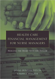 Title: Health Care Financial Management for Nurse Managers / Edition 1, Author: Janne Dunham-Taylor