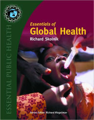 Title: Essentials Of Global Health / Edition 1, Author: Richard Skolnik