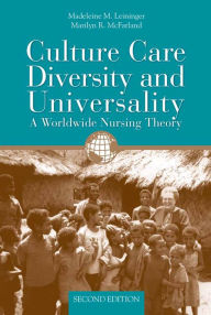 Title: Culture Care Diversity & Universality: A Worldwide Nursing Theory: A Worldwide Nursing Theory / Edition 2, Author: Madeleine M. Leininger