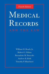 Title: Medical Records and the Law / Edition 4, Author: William H. Roach Jr.