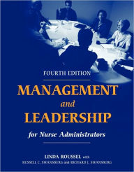 Title: Management and Leadership for Nurse Administrators / Edition 4, Author: Linda Roussel