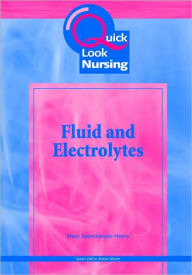 Title: Quick Look Nursing: Fluid and Electrolytes / Edition 1, Author: Mary Baumberger-Henry