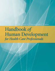 Title: Handbook of Human Development for Health Care Professionals / Edition 1, Author: Kathleen M. Thies