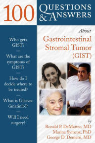 Title: 100 Questions & Answers About Gastrointestinal Stromal Tumor (GIST), Author: Ronald DeMatteo
