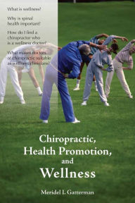 Title: Chiropractic, Health Promotion, and Wellness / Edition 1, Author: Meridel I. Gatterman