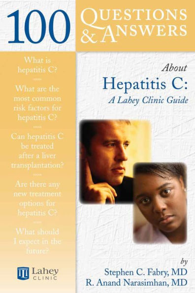 100 Questions & Answers About Hepatitis C: A Lahey Clinic Guide: A Lahey Clinic Guide