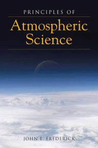 Title: Principles of Atmospheric Science / Edition 1, Author: John E. Frederick