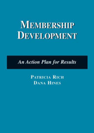 Title: Membership Development: An Action Plan for Results / Edition 1, Author: Patricia Rich