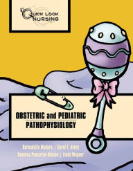 Title: Quick Look Nursing: Obstetric and Pediatric Pathophysiology / Edition 1, Author: Bernadette Madara