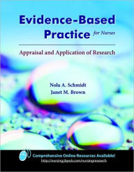 Title: Evidence-Based Practice for Nurses: Appraisal and Application of Research / Edition 1, Author: Nola A. Schmidt