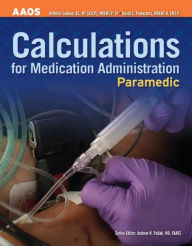 Title: Paramedic: Calculations for Medication Administration: Calculations for Medication Administration, Author: American Academy of Orthopaedic Surgeons (AAOS)