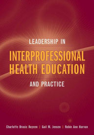 Title: Leadership in Interprofessional Health Education and Practice, Author: Charlotte Brasic Royeen