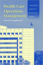 Health Care Operations Management: A Quantitative Approach To Business And Logistics / Edition 1