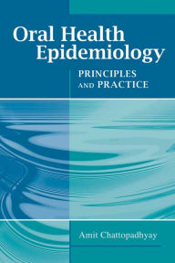 Title: Oral Health Epidemiology: Principles and Practice, Author: Amit Chattopadhyay