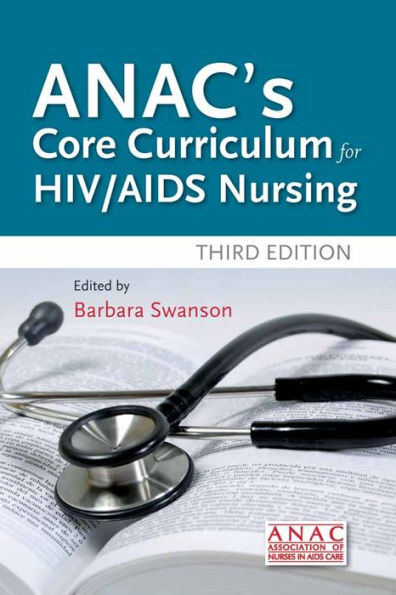 ANAC's Core Curriculum for HIV / AIDS Nursing / Edition 3