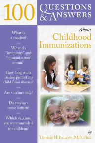 Title: 100 Questions & Answers About Childhood Immunizations, Author: Thomas H. Belhorn