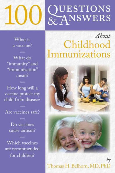 100 Questions & Answers About Childhood Immunizations: .