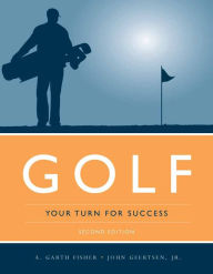 Title: Golf: Your Turn for Success: Your Turn for Success / Edition 2, Author: A. Garth Fisher
