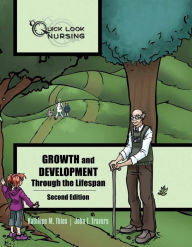 Title: Quick Look Nursing: Growth and Development Through the Lifespan: Growth and Development Through the Lifespan / Edition 2, Author: Kathleen M. Thies