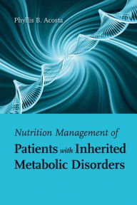 Title: Nutrition Management of Patients with Inherited Metabolic Disorders, Author: Phyllis B. Acosta