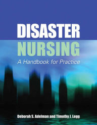 Title: Disaster Nursing: A Handbook for Practice: A Handbook for Practice, Author: Deborah S Adelman