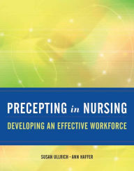 Title: Precepting in Nursing: Developing an Effective Workforce: Developing an Effective Workforce, Author: Susan Ullrich