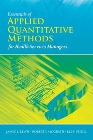 Title: Essentials of Applied Quantitative Methods for Health Services Managers, Author: James B. Lewis