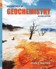 Title: Essentials of Geochemistry / Edition 2, Author: John V. Walther
