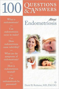 Title: 100 Questions & Answers About Endometriosis, Author: David B. Redwine