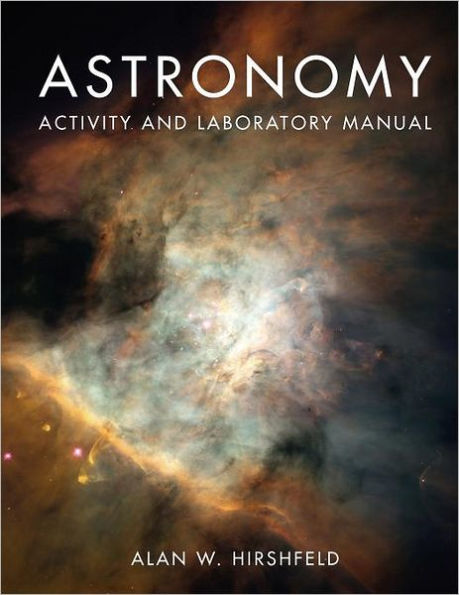 Astronomy Activity and Laboratory Manual / Edition 1