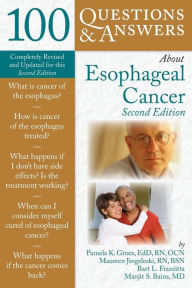 Title: 100 Questions & Answers About Esophageal Cancer, Author: Pamela K. Ginex