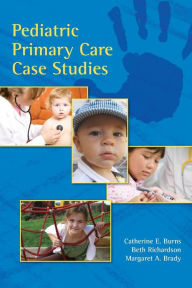 Title: Pediatric Primary Care Case Studies, Author: Catherine E. Burns
