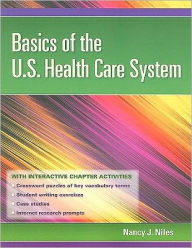 Title: Basics of the U.S. Health Care System, Author: Nancy J. Niles