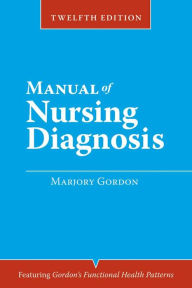 Title: Manual of Nursing Diagnosis / Edition 12, Author: Marjory Gordon