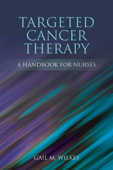 Targeted Cancer Therapy: A Handbook for Nurses: A Handbook for Nurses