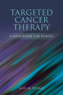Targeted Cancer Therapy: A Handbook for Nurses: A Handbook for Nurses