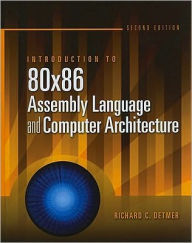 Title: Introduction To 80X86 Assembly Language And Computer Architecture / Edition 2, Author: Richard C. Detmer