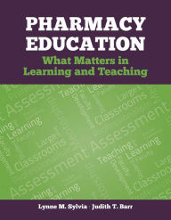 Title: Pharmacy Education: What Matters in Learning and Teaching / Edition 1, Author: Lynne M. Sylvia