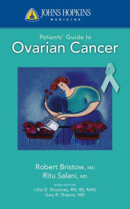 Title: Johns Hopkins Patients' Guide to Ovarian Cancer, Author: Ritu Salani