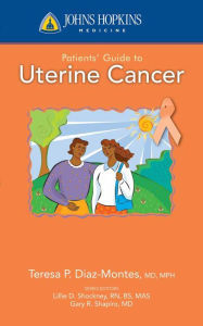 Title: Johns Hopkins Patients' Guide to Uterine Cancer, Author: Teresa P. Diaz-Montes