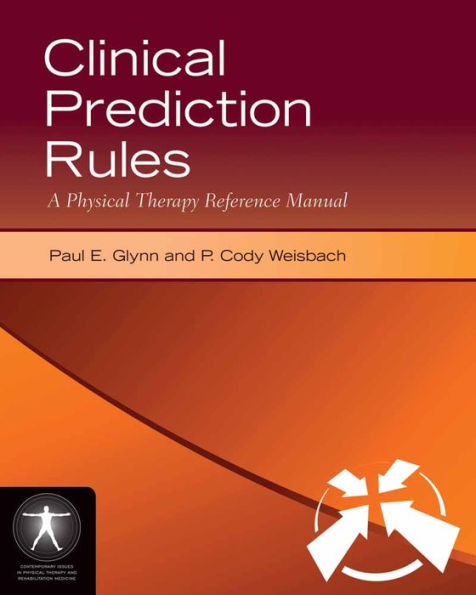 Clinical Prediction Rules: A Physical Therapy Reference Manual: A Physical Therapy Reference Manual