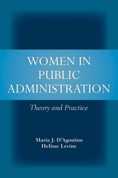 Women in Public Administration: Theory and Practice: Theory and Practice / Edition 1