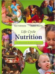 Title: Life Cycle Nutrition: An Evidence-Based Approach with Chapter 2 Supplement: Nutrition Requirements During Pregnancy, Author: Sari Edelstein