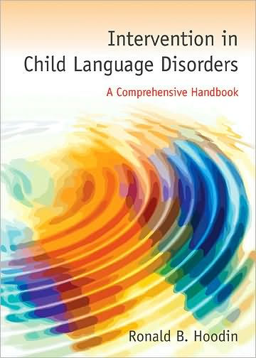 Intervention in Child Language Disorders: A Comprehensive Handbook / Edition 1