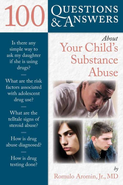 100 Questions & Answers About Your Child's Substance Abuse