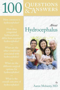 Title: 100 Questions & Answers About Hydrocephalus, Author: Aaron Mohanty
