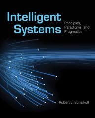 Title: Intelligent Systems: Principles, Paradigms, and Pragmatics, Author: Robert J. Schalkoff